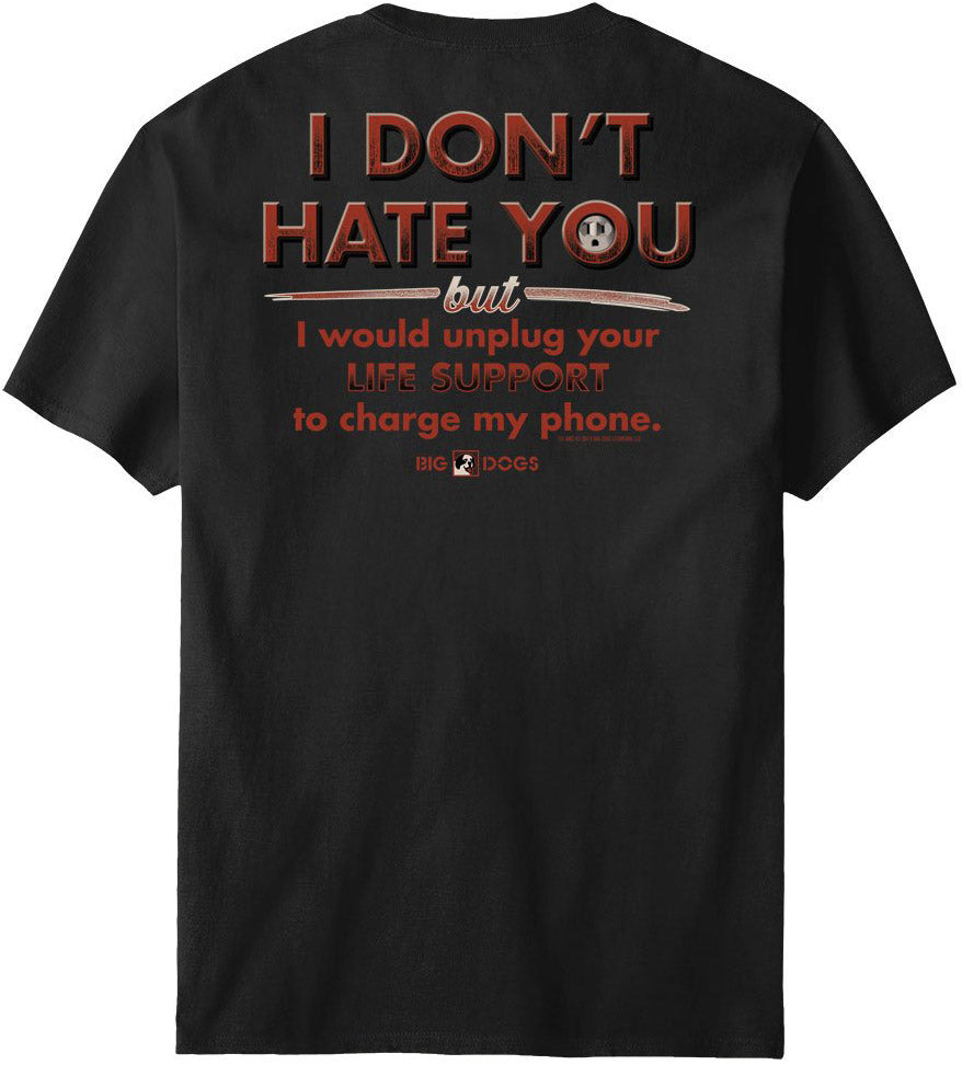 I Do Not Hate You T-Shirt – Big Dogs