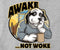 Awake Not Woke T-Shirt