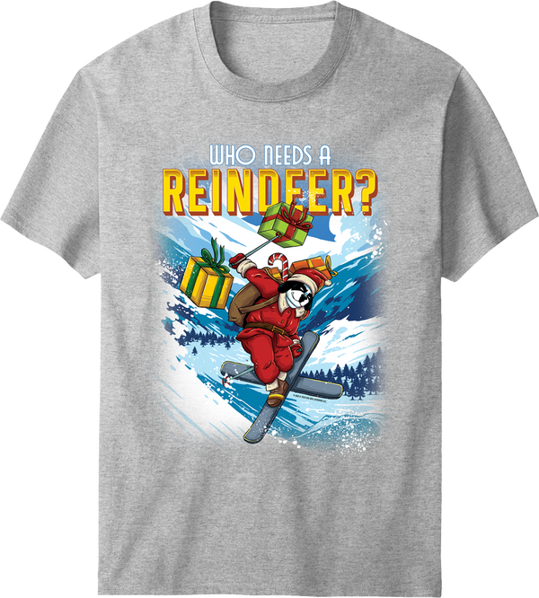 Who Needs a Reindeer T-shirt