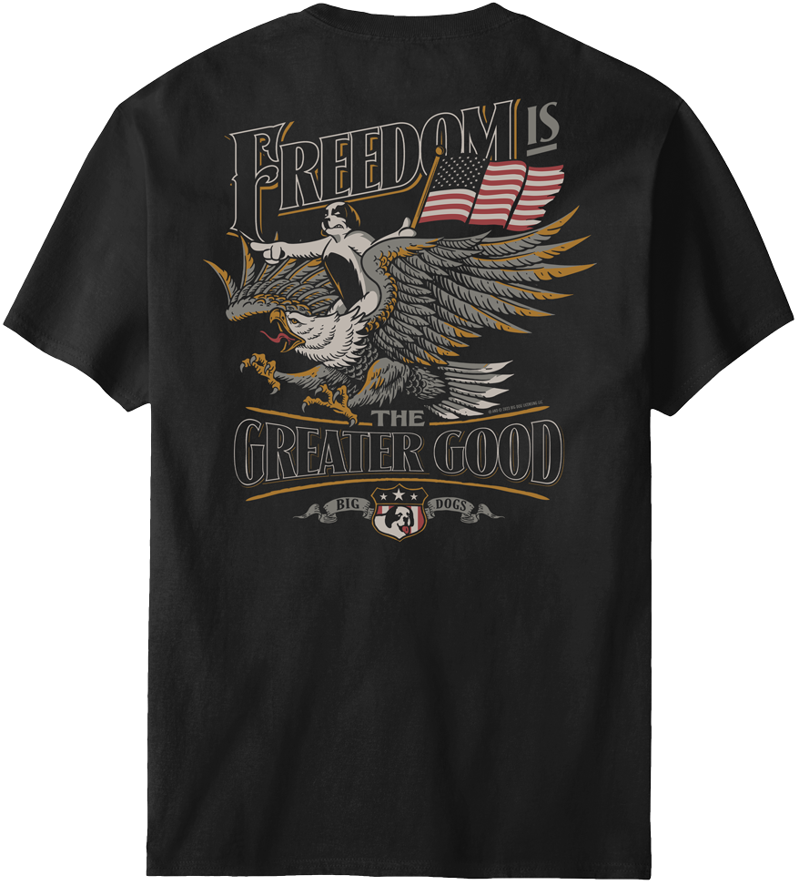 Freedom Greater Good T-Shirt – Big Dogs